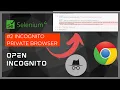 SELENIUM How to OPEN With Incognito PRIVATE BROWSER Chrome
