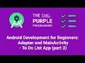 Android Development for Beginners Adapter and MainActivity - To Do List App part 3
