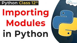 Importing Modules in Python Program Class 12 Using Python Libraries Class 12 Python for Class 12