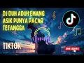 Download Lagu DJ DUH ADUH MEMANG ASYIK PUNYA PACAR TETANGGA | PACAR LIMA LANGKAH VIRAL TIKTOK TERBARU 2025 🎶🎧🎵