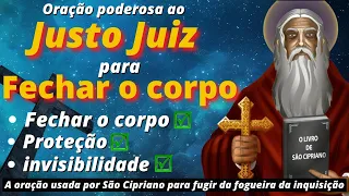 ORAÇÃO PODEROSA DE SÃO CIPRIANO AO JUSTO JUIZ - Para fechar o corpo