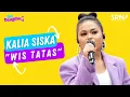 Download Lagu KALIA SISKA - WES TATAS | LIVE SESSION | INI DANGDUT