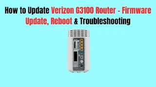 How to Update Verizon G3100 Router - Firmware Update Reboot Troubleshooting