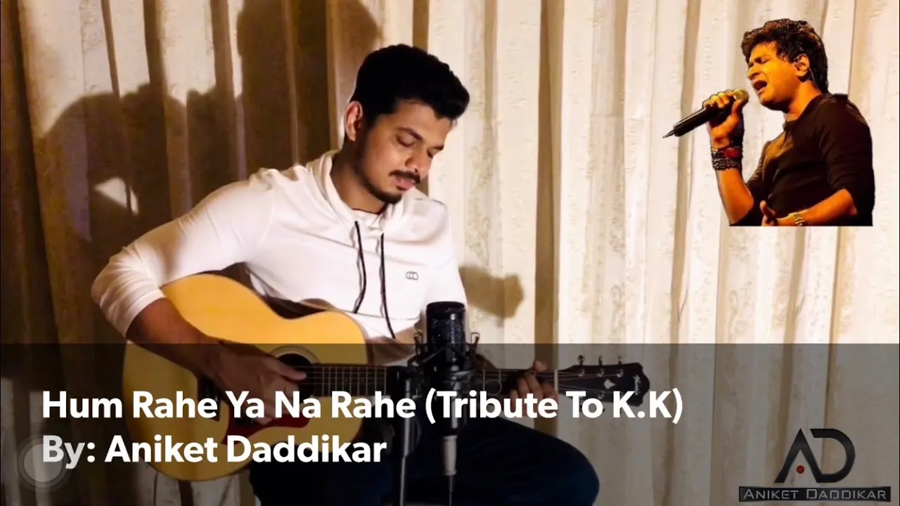 Hum Rahe Ya Na Rahe Kal - Aniket Daddikar | Unplugged Version | Tribute to K.K
