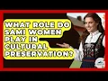 Download Lagu What Role Do Sami Women Play In Cultural Preservation? - Unmapping Scandinavia