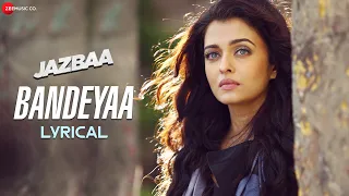bandeyaa lyrical jazbaa aishwarya rai bachchan amjad nadeem sanjay gupta jubin nautiyal