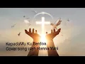 Download Lagu KepadaMu Ku Berdoa (Cover by Hanna Yuni)