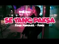 Download Lagu SE YANG PAKSA - ( REVAN MAMONDOL - REMIX ) DISCO TANAH !!!