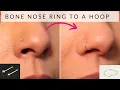 How to change bone nose ring to hoop nose ring