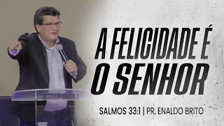A felicidade é o Senhor.Salmos 33.1