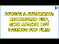 DevOps SysAdmins Recompiled PHP now Apache not parsing PHP files 2 Solutions
