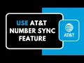 How to Use AT T Number Sync Feature