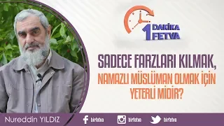 Sadece farzları kılmak, namazlı müslüman olmak için yeterli midir?