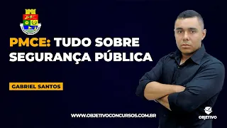 PM CE: Tudo sobre Segurança Pública | Tópicos do edital em questões - Prof. Gabriel Santos. Objetivo