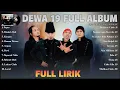 Download Lagu DEWA19 FULL ALBUM TERPOPULER Sepanjang Masa Pilihan Terbaik -KOLEKSI LAGU DEWA 19 FULL ALBUM 2000AN