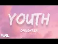 Daughter - Youth (Lyrics)