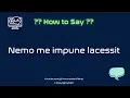 How To Pronounce Latin Words CORRECTLY How To Say Nemo me impune lacessit Pronunciation Planet