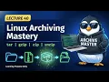 Linux File Archiving Mastery tar Command Full Guide Lecture 40