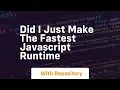 did i just make the fastest javascript runtime