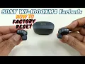 How to Factory Reset Sony WF-1000XM4 wireless Bluetooth Earbuds Manual Way using Buds