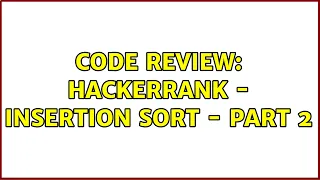 Code Review HackerRank - Insertion Sort