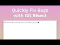 Quickly Fix Bugs with Git Bisect