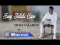 Download Lagu Vicky Salamor - JANG TALALU CAPE || Lagu Terpopuler 2022 (Official Music Video) [HD] MP3