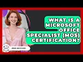 What Is A Microsoft Office Specialist MOS Certification - Admin Career Guide