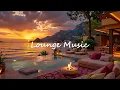 Sunset Luxury Chillout • Lounge Music for Relax & Unwind | Ocean View Vibes 2025