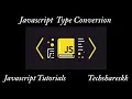 Javascript Type Conversions Mastering of Web development