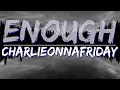 Download Lagu charlieonnafriday - Enough (Lyrics) - Audio at 192khz, 4k Video