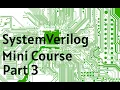 SystemVerilog Mini Course - Part 3