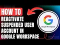 How to Reactivate Suspended User Account in Google Workspace Easily 2026