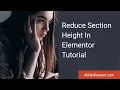 Reduce Section Height In Elementor Tutorial