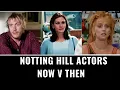 Notting Hill Actors Now V Then