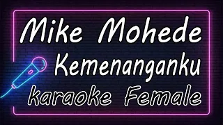 Download Kemenanganku - Mike Mohede - Female ( KARAOKE HQ Audio ) MP3
