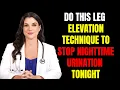 Elevate Your Legs Like This Before Bed to Stop Nighttime Urination Tonight