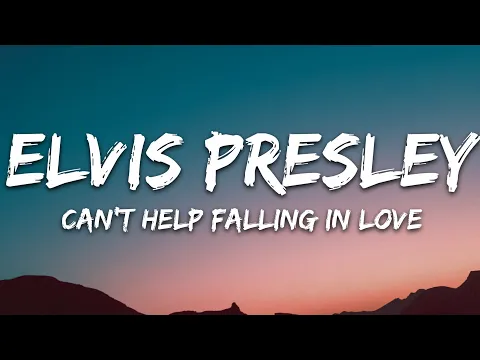 Download MP3 Elvis Presley - Can't Help Falling in Love (Lyrics)