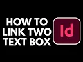How To Link Two Text Boxes in Adobe InDesign