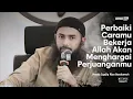 Download Lagu PERBAIKI CARAMU BEKERJA, KARENA ALLAH AKAN MENGHARGAI PERJUANGANMU | Ustadz Syafiq Riza Basalamah