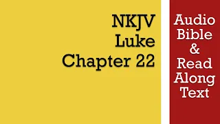 Luke 22 - NKJV Bible Text