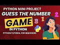 Python Mini Project Guess the Number Game in Python Python Tutorial for Beginners