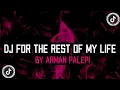 DJ FOR THE REST OF MY LIFE BY ARMAN PALEPI VIRAL TIKTOK TERBARU 2023