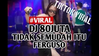 Download DJ VIRAL 80 JUTA TIDAK SEMUDAH ITU FERGUSO TIKTOK REMIX 2019 🎼 MP3