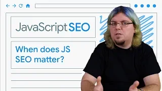 When does JavaScript SEO matter - JavaScript SEO