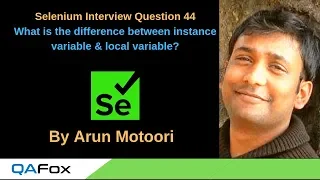 Selenium Interview Question 44 - What is the difference between instance variable local variable