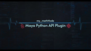 my - mathNode Maya Python API Plugin
