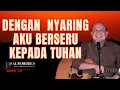Lagu DENGAN NYARING AKU BERSERU KEPADA TUHAN - MAZMUR 142 || PSALM SERIES - 31 MARET 2025