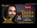 Lagu TUPKA TUPKA _Dhol Remix- Babbu Maan _Ft Lahoria Production Dj Arsh Records_New Punjabi Dj mix