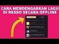 Download Lagu Cara Mendengarkan Lagu di Resso Secara Offline